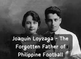 Joaquín Loyzaga – The Forgotten Father of Philippine Football