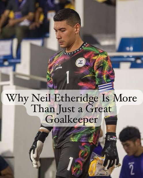 Neil Etheridge: The Charismatic Filipino Keeper We All Love!